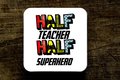 Half Teacher, Half Superhero Coaster!School Gift, Teaching Assistant Teacher Present Superhero Comic Themed Super Teacher. Teacher's Brew