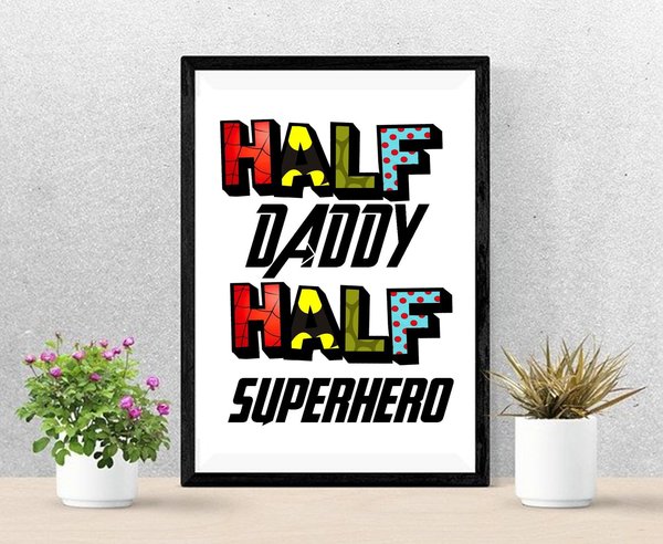 Half Daddy, Half Superhero Framed Print!Daddy, Mummy, Present Superhero Comic Themed Mother's Day, Father's Day,Children Gift Comic
